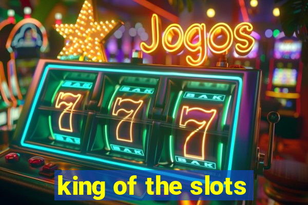 king of the slots